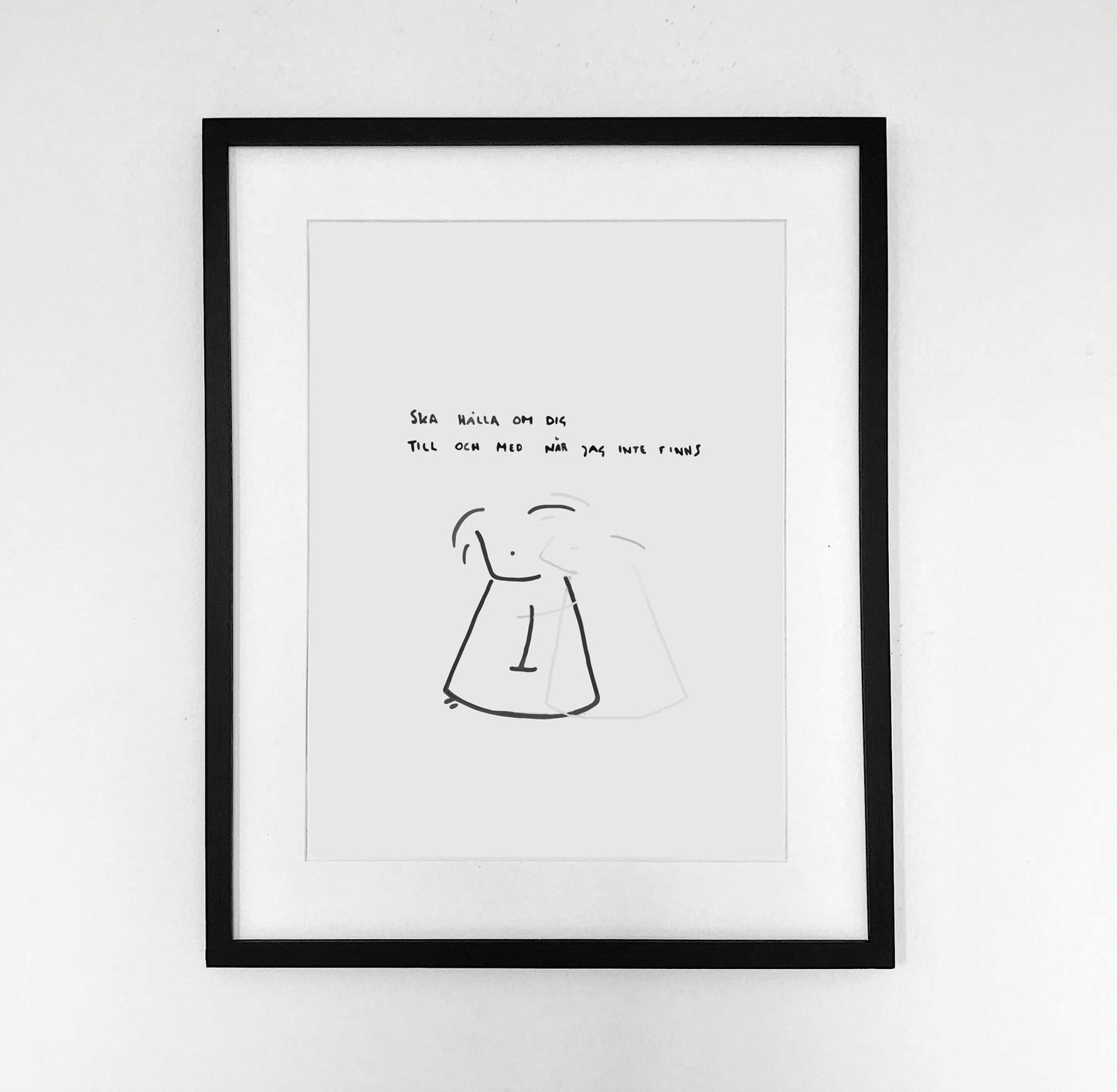 "Till och med när jag inte finns"