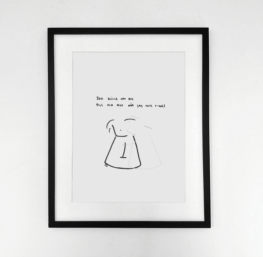 "Till och med när jag inte finns"