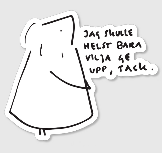 Klistermärke "Ge upp, tack"