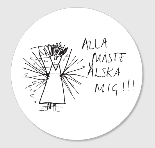 Klistermärke "Alla måste älska mig!!!"