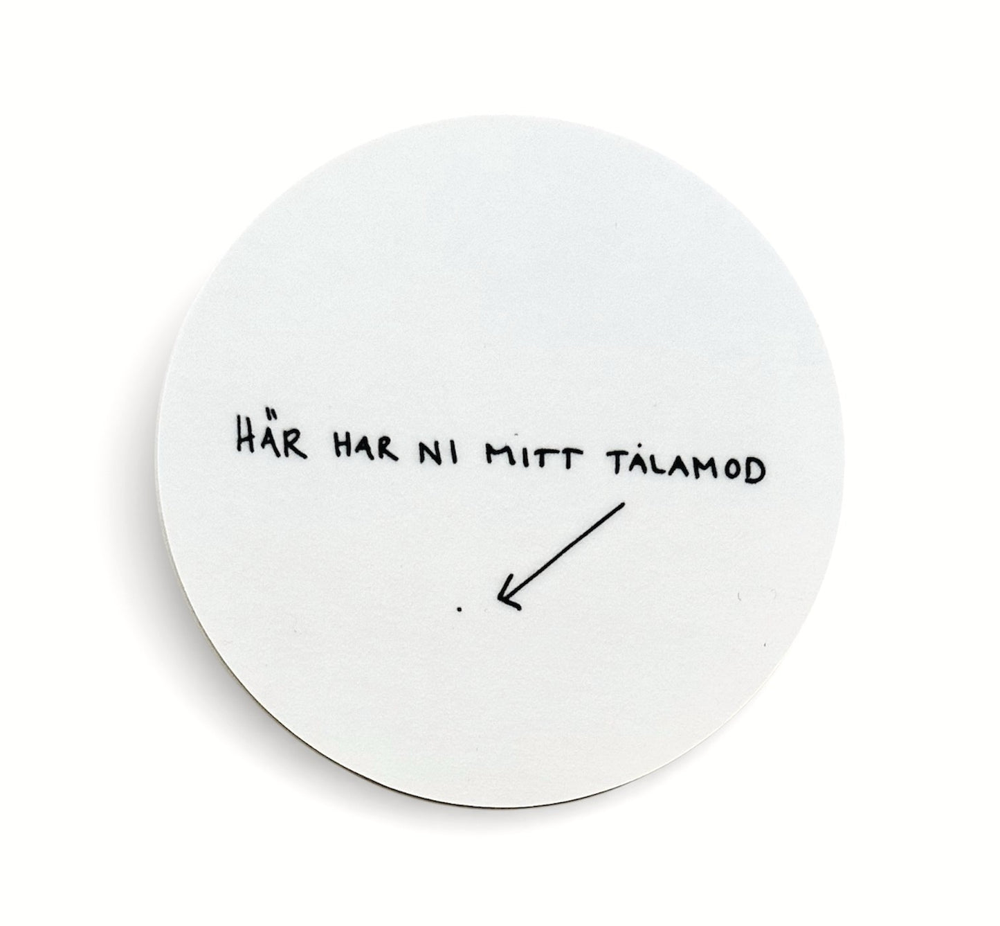 Glasunderlägg "Här har ni mitt tålamod"